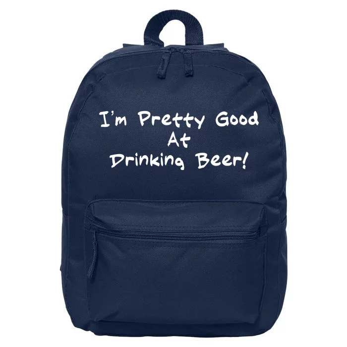 I'm Pretty Good At Drinking Beer 16 in Basic Backpack