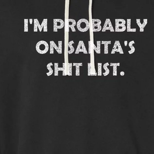 I'm Probably On Santa's Shit List Garment-Dyed Fleece Hoodie