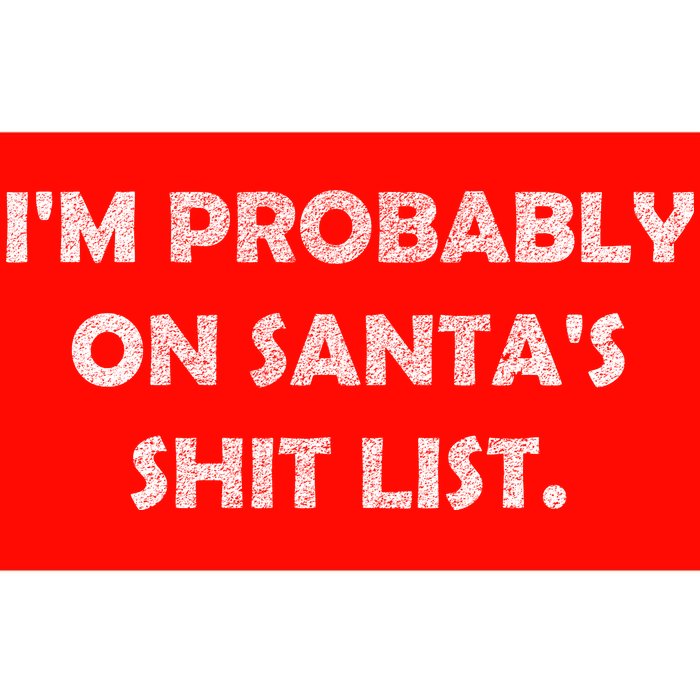 I'm Probably On Santa's Shit List Bumper Sticker