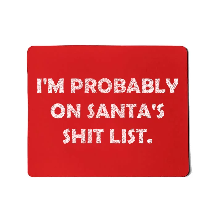 I'm Probably On Santa's Shit List Mousepad