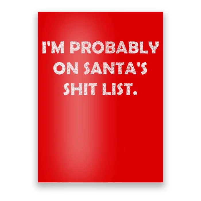 I'm Probably On Santa's Shit List Poster