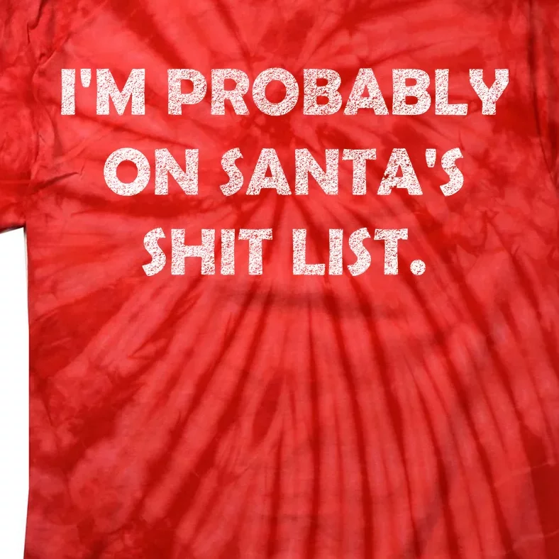 I'm Probably On Santa's Shit List Tie-Dye T-Shirt