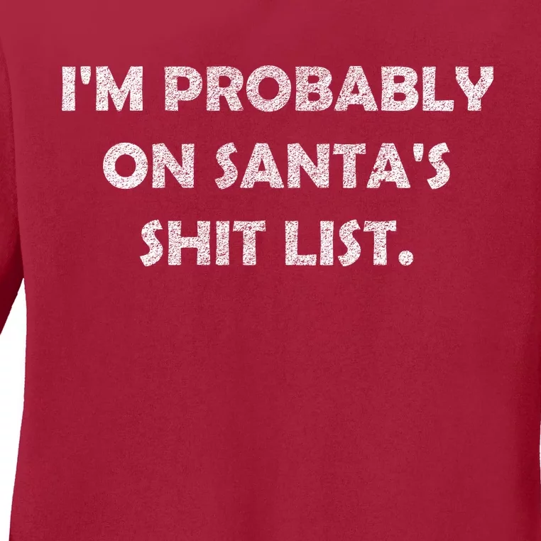 I'm Probably On Santa's Shit List Ladies Long Sleeve Shirt