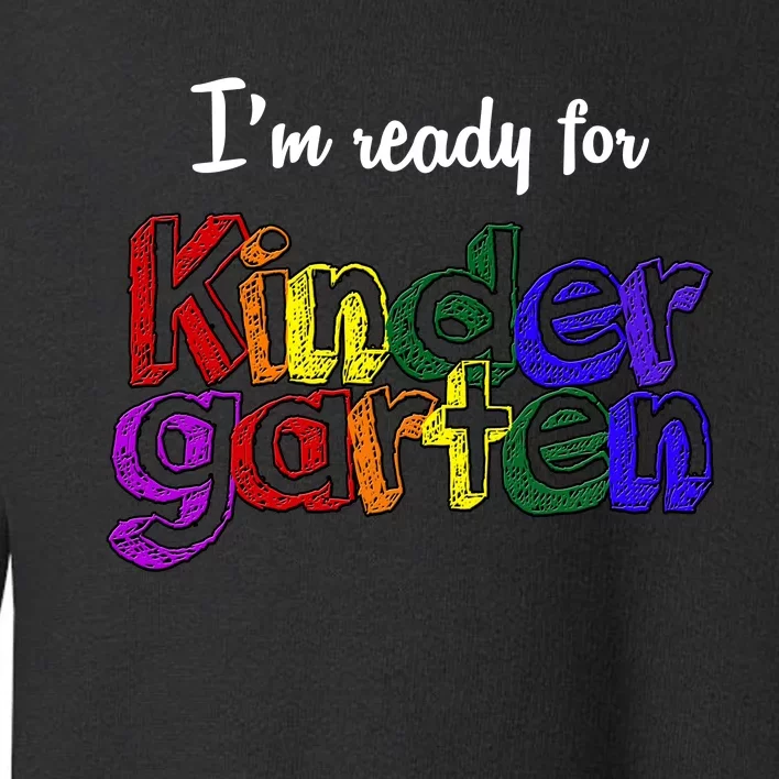 I'm Ready For Kindergarten Toddler Sweatshirt