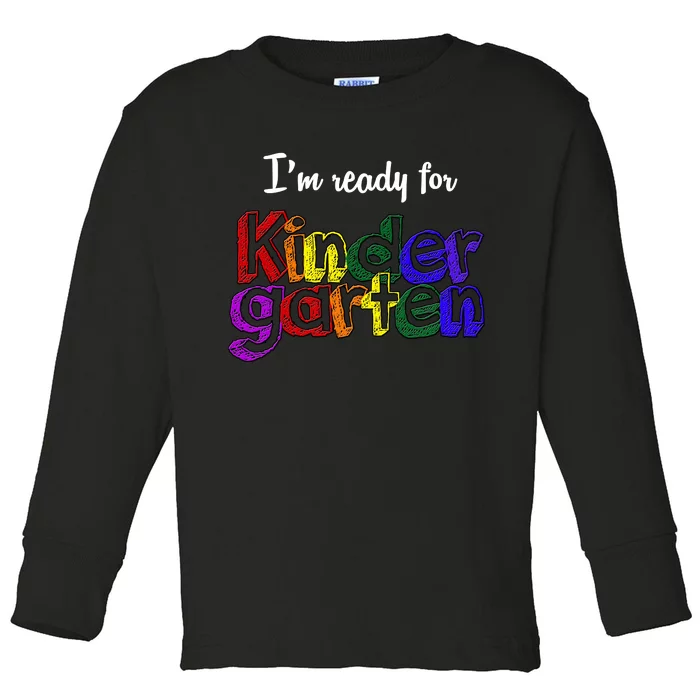 I'm Ready For Kindergarten Toddler Long Sleeve Shirt