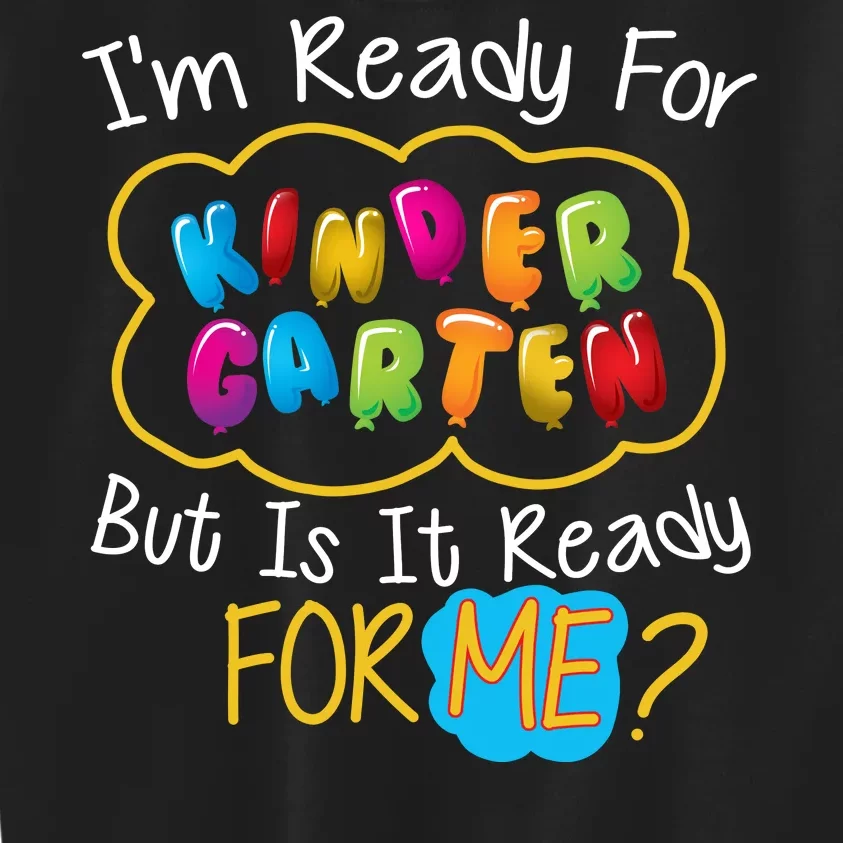 I'm Ready Kids First Day Of Kindergarten Kids Sweatshirt