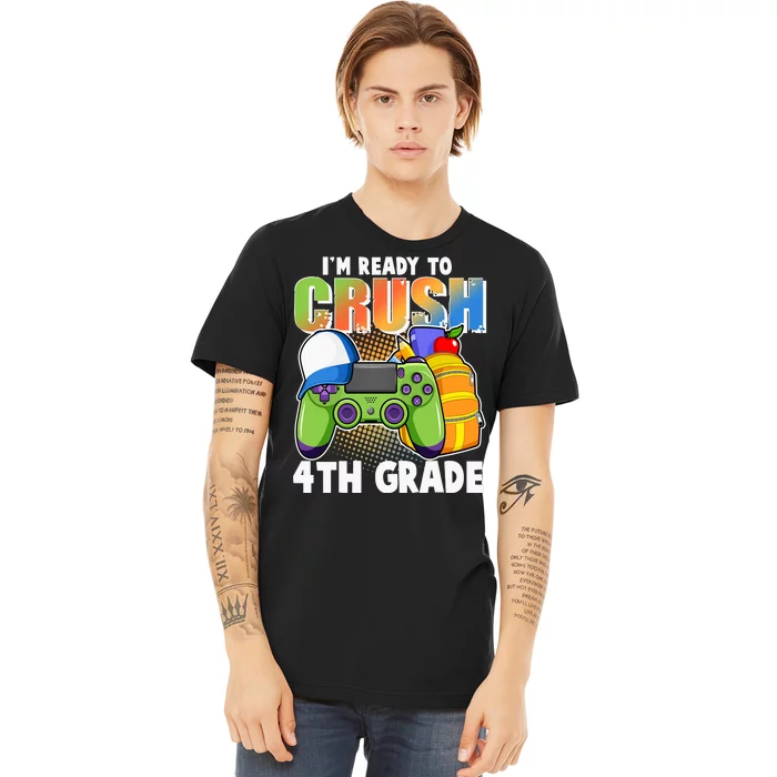 I'm Ready To Crush 4th Grade Video Gamer Premium T-Shirt