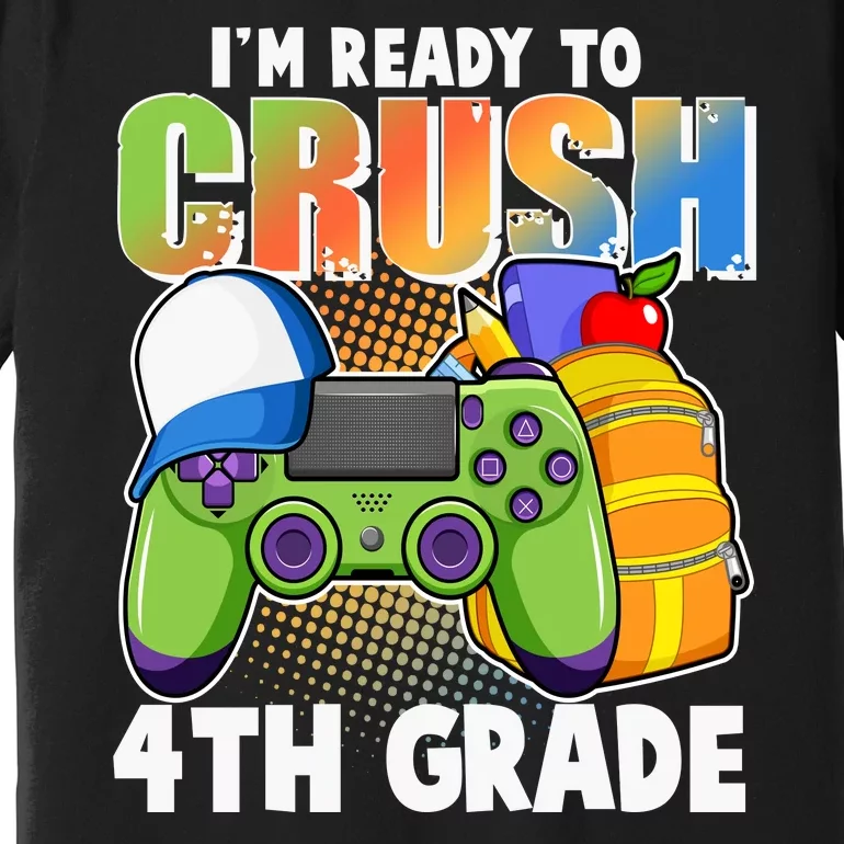 I'm Ready To Crush 4th Grade Video Gamer Premium T-Shirt