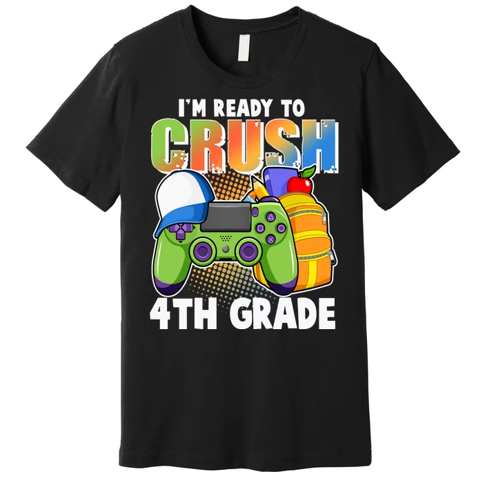 I'm Ready To Crush 4th Grade Video Gamer Premium T-Shirt