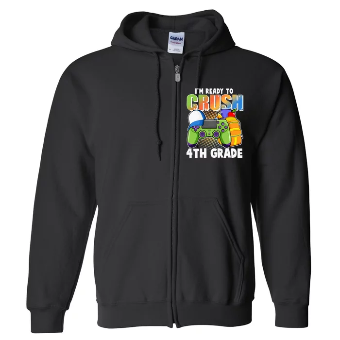 I'm Ready To Crush 4th Grade Video Gamer Full Zip Hoodie