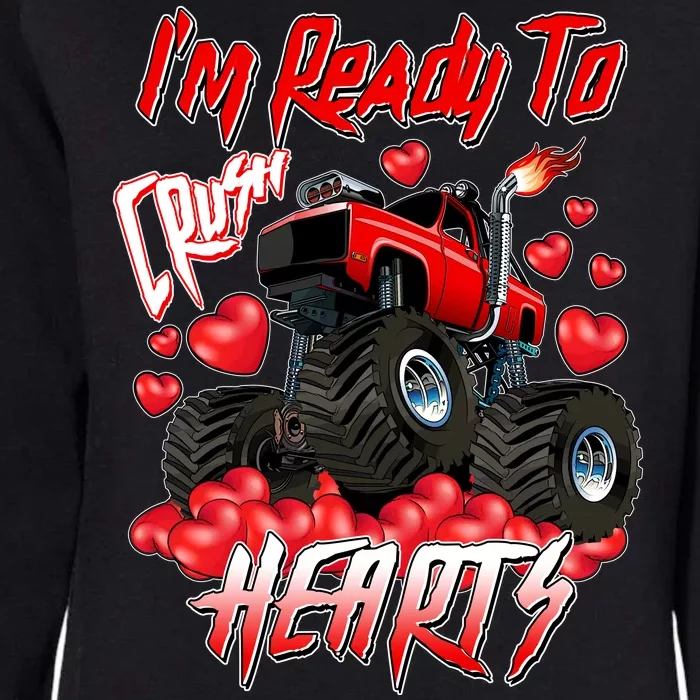 I'm Ready To Crush Hearts Monster Truck Valentine's Day Womens California Wash Sweatshirt