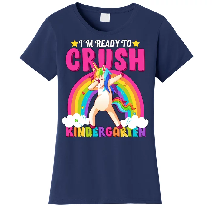 I'm Ready To Crush Kindergarten Unicorn Rainbow Women's T-Shirt