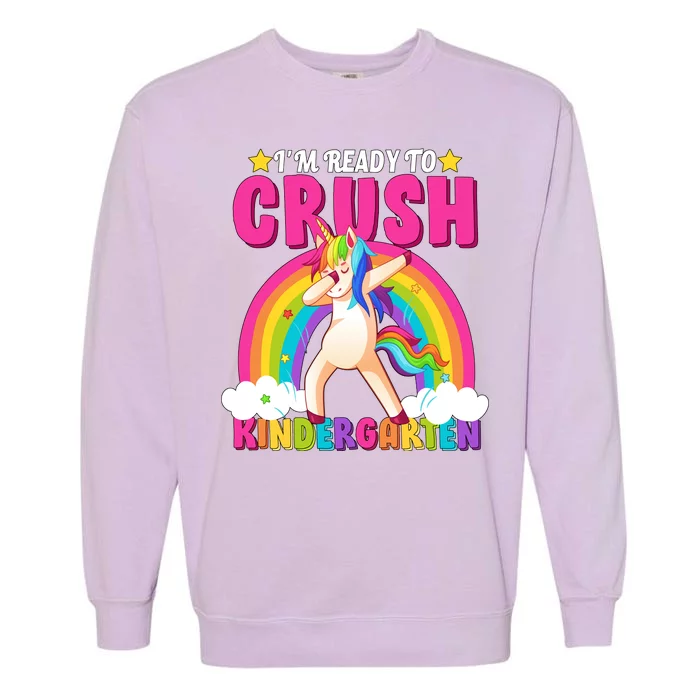 I'm Ready To Crush Kindergarten Unicorn Rainbow Garment-Dyed Sweatshirt