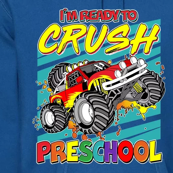 I'm Ready To Crush Preschool Monster Truck Madness Premium Hoodie