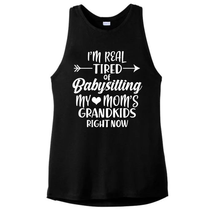 I'm Real Tired Of Babysitting My Mom's Grandkids Right Now Ladies Tri-Blend Wicking Tank