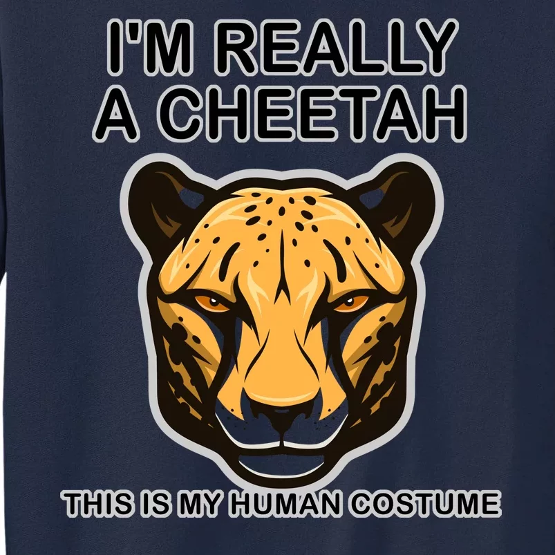 I'm Really A Cheetah Human Costume Tall Sweatshirt