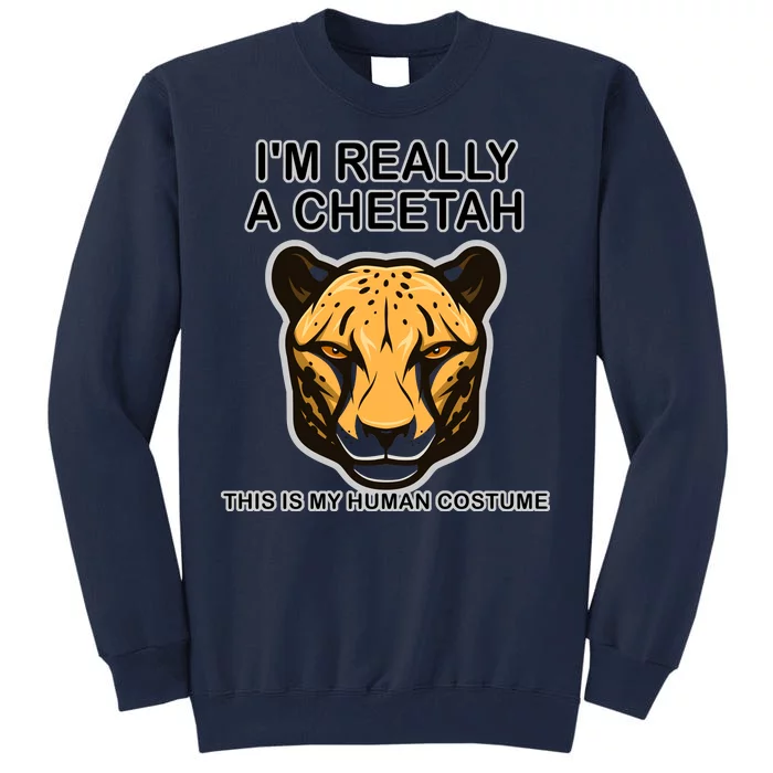 I'm Really A Cheetah Human Costume Tall Sweatshirt