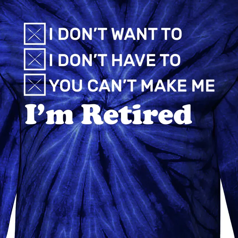 I'm Retired Tie-Dye Long Sleeve Shirt