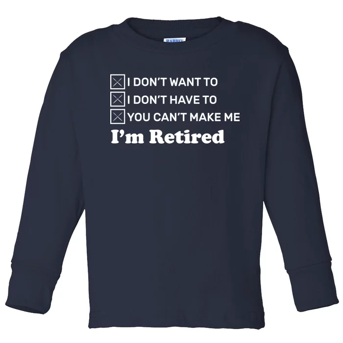 I'm Retired Toddler Long Sleeve Shirt