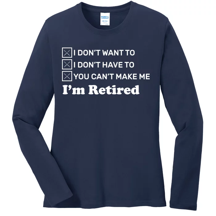 I'm Retired Ladies Long Sleeve Shirt