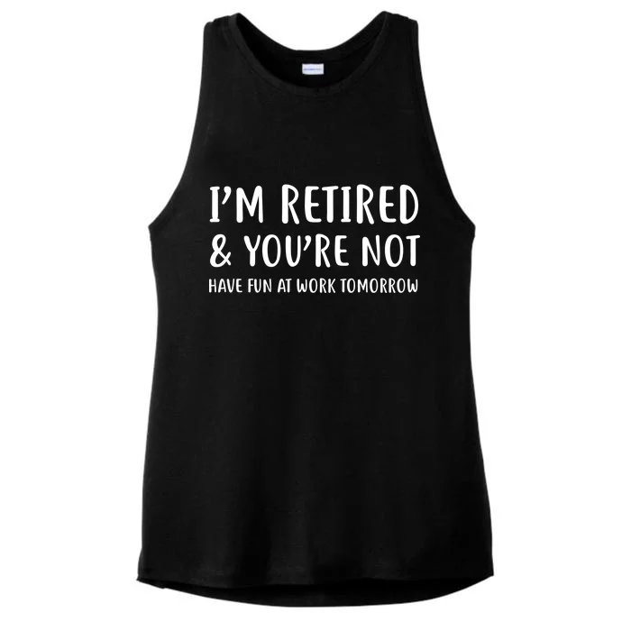 I'm Retired And You're Not Have Fun At Work Ladies Tri-Blend Wicking Tank