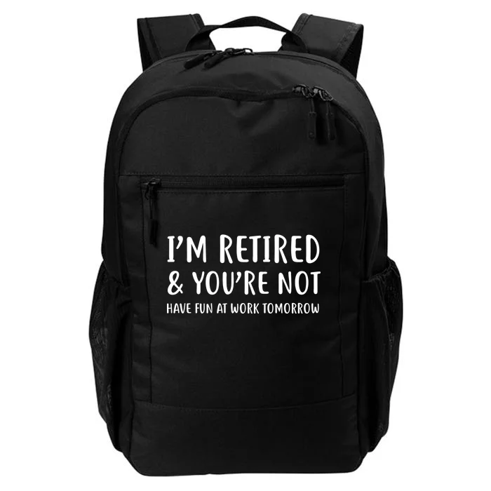 I'm Retired And You're Not Have Fun At Work Daily Commute Backpack