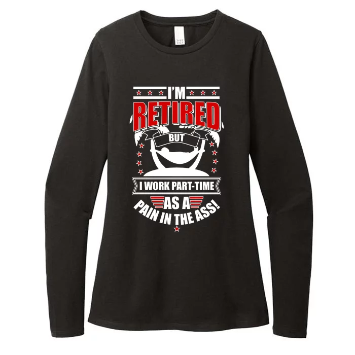 I'm Retired But I Work Part Time As A Pain In The Ass Womens CVC Long Sleeve Shirt