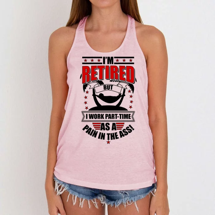 I'm Retired But I Work Part Time As A Pain In The Ass Women's Knotted Racerback Tank