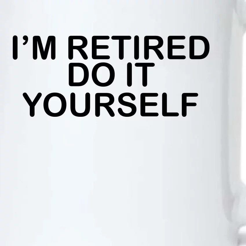 I'm Retired Do It yourself Black Color Changing Mug