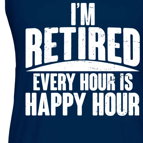 I'm Retired Every Hour is Happy Hour Ladies Essential Flowy Tank