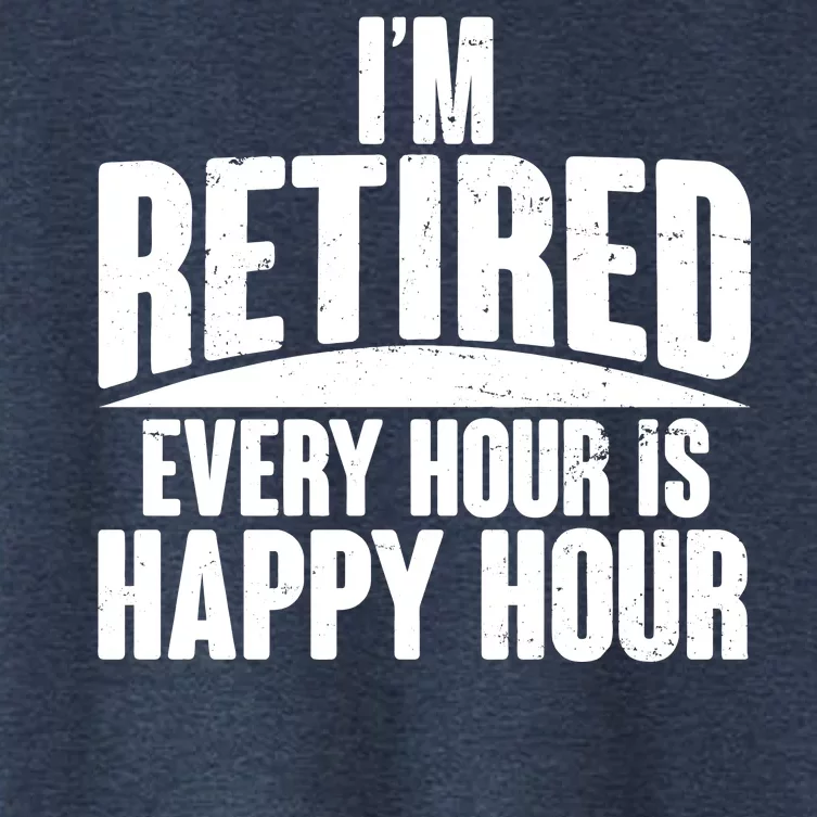 I'm Retired Every Hour is Happy Hour Women's Crop Top Tee