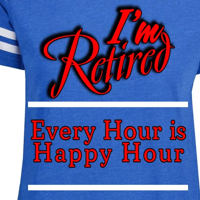 I'm Retired Every Hour Is Happy Hour Funny Enza Ladies Jersey Football T-Shirt