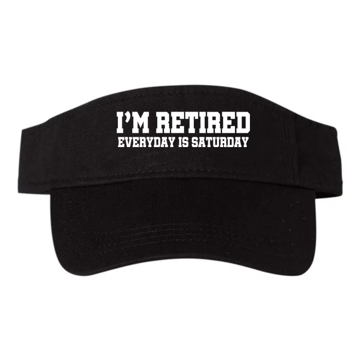 I'm Retired Everyday Is Saturday Valucap Bio-Washed Visor