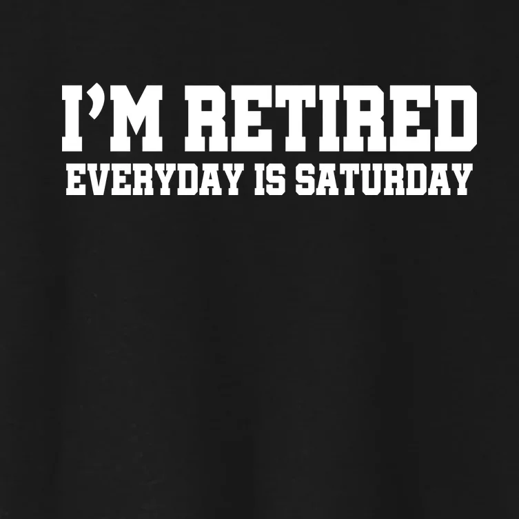 I'm Retired Everyday Is Saturday Women's Crop Top Tee