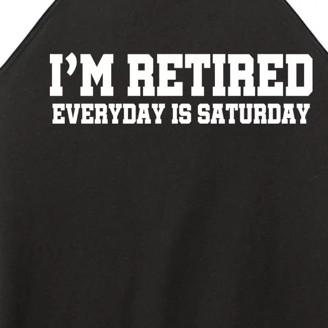 I'm Retired Everyday Is Saturday Women’s Perfect Tri Rocker Tank