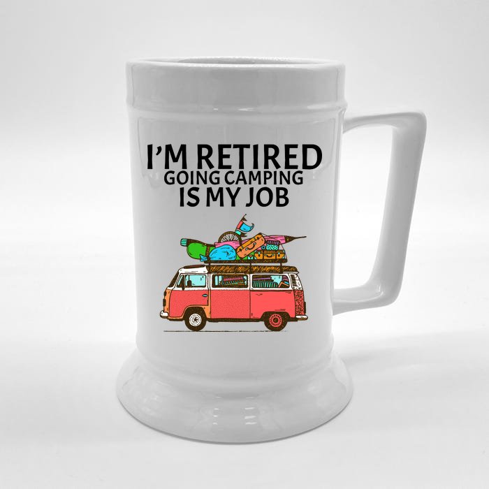 I'm Retired Going Camping Is My Job Front & Back Beer Stein