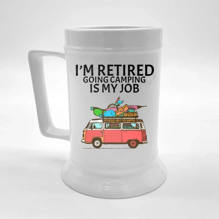 I'm Retired Going Camping Is My Job Front & Back Beer Stein