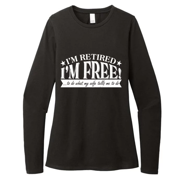 I'm Retired I'm Free To Do Whatever My Wife Tells Me To Do Womens CVC Long Sleeve Shirt