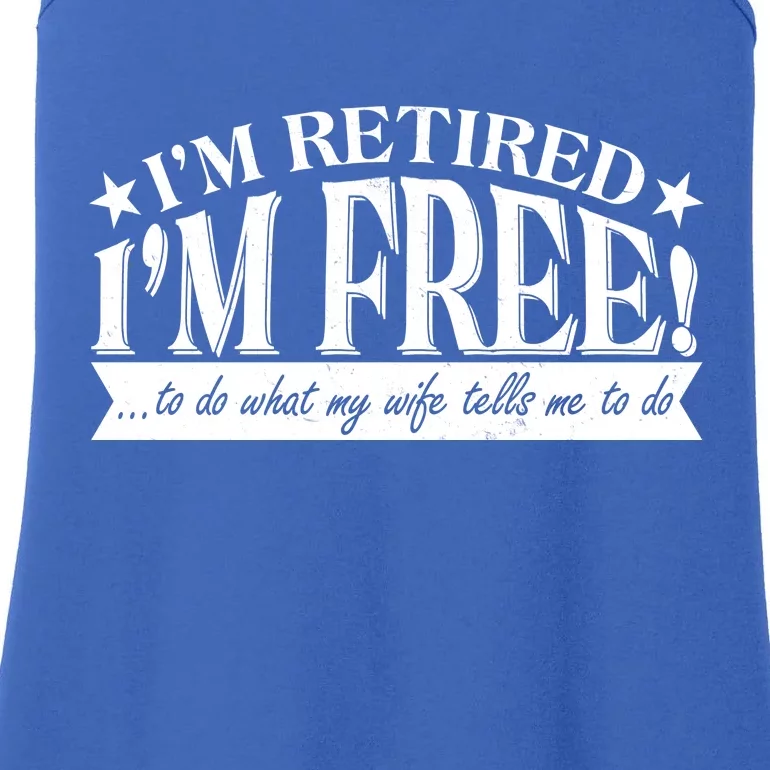 I'm Retired I'm Free To Do Whatever My Wife Tells Me To Do Ladies Essential Tank