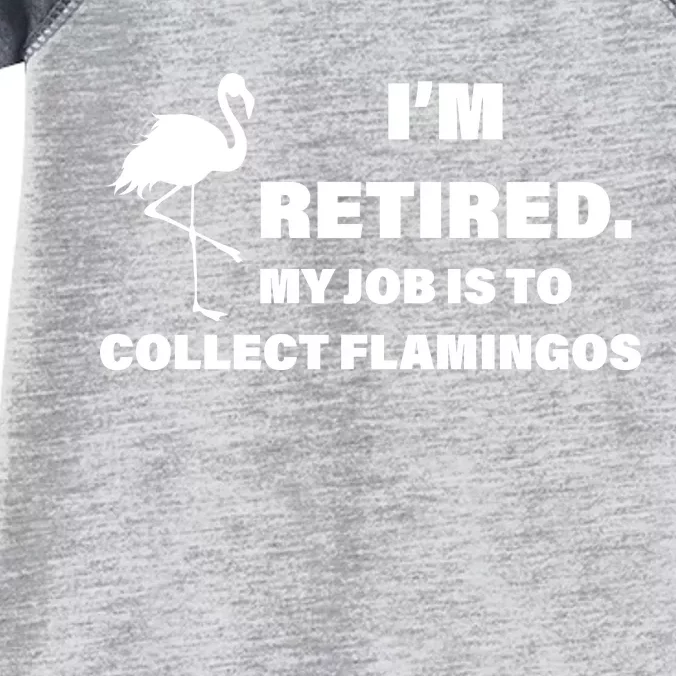 I'm Retired My Job Is To Collect Flamingos Infant Baby Jersey Bodysuit