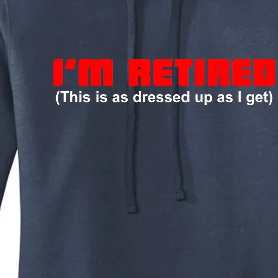 I'm Retired This Is As Dressed Women's Pullover Hoodie