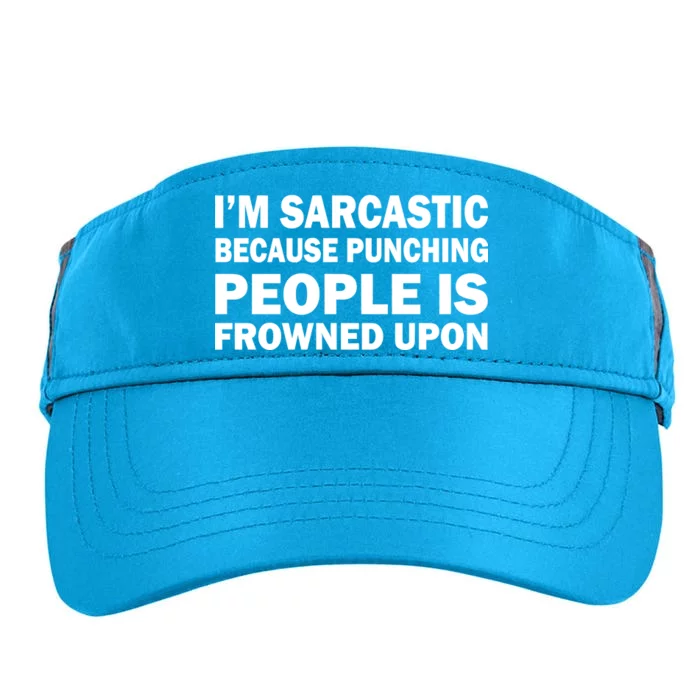 I'm Sarcastic Because Punching People Is Frowned Upon Adult Drive Performance Visor