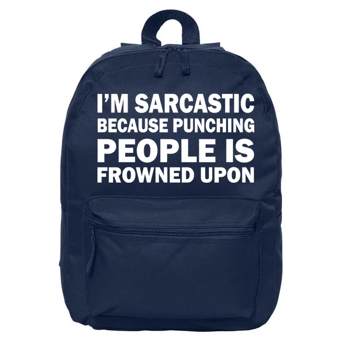 I'm Sarcastic Because Punching People Is Frowned Upon 16 in Basic Backpack