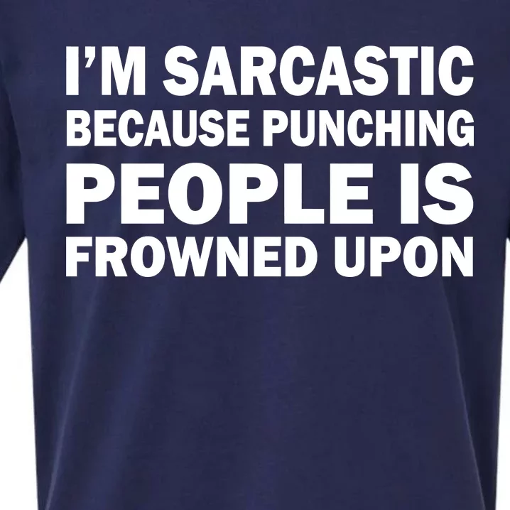 I'm Sarcastic Because Punching People Is Frowned Upon Sueded Cloud Jersey T-Shirt