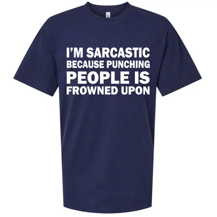 I'm Sarcastic Because Punching People Is Frowned Upon Sueded Cloud Jersey T-Shirt