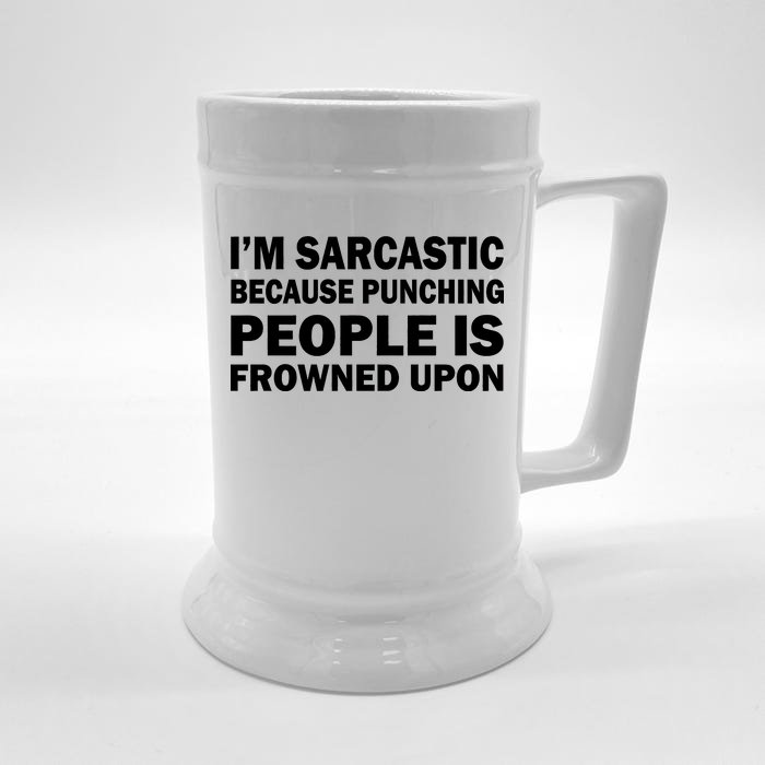 I'm Sarcastic Because Punching People Is Frowned Upon Front & Back Beer Stein