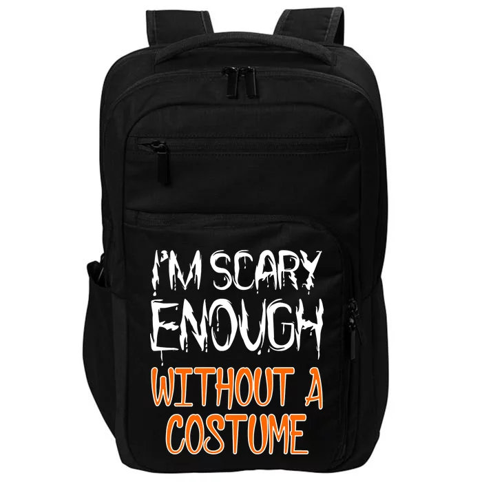 I'm Scary Enough With Out a Costume Halloween Impact Tech Backpack