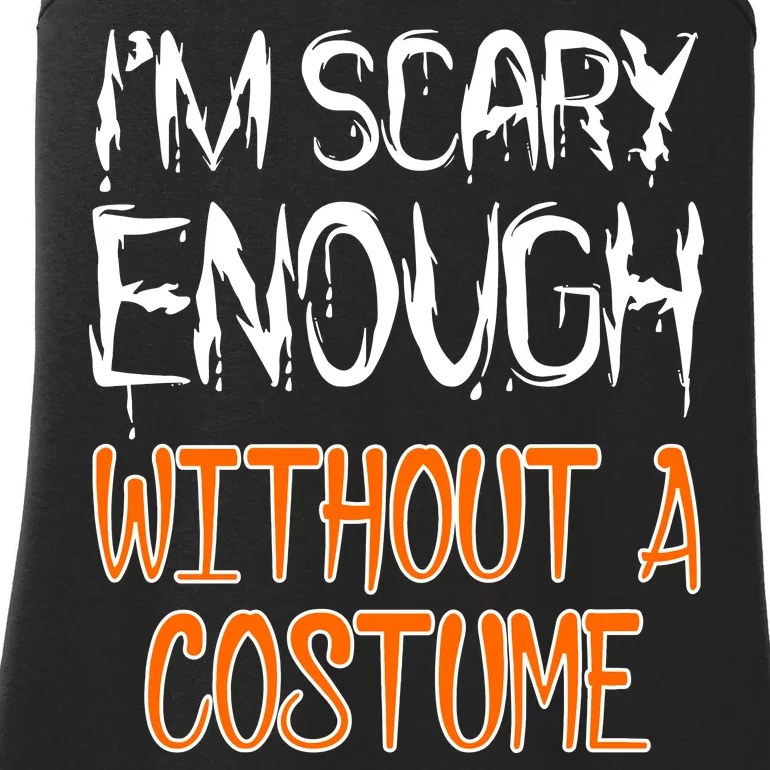 I'm Scary Enough With Out a Costume Halloween Ladies Essential Tank