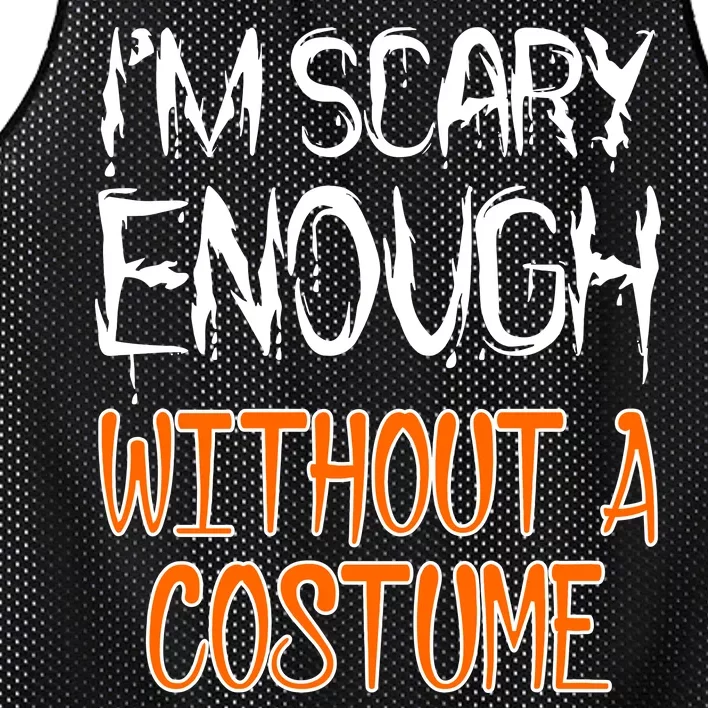 I'm Scary Enough With Out a Costume Halloween Mesh Reversible Basketball Jersey Tank