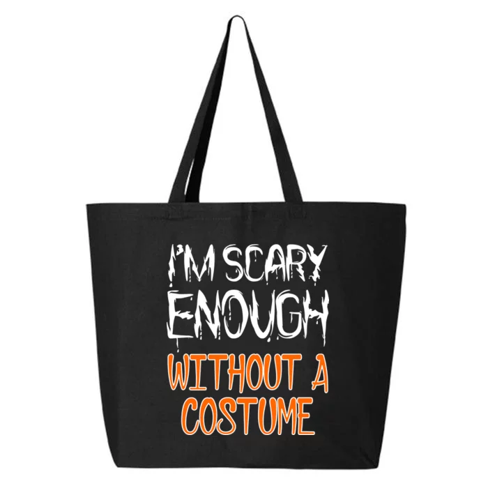 I'm Scary Enough With Out a Costume Halloween 25L Jumbo Tote